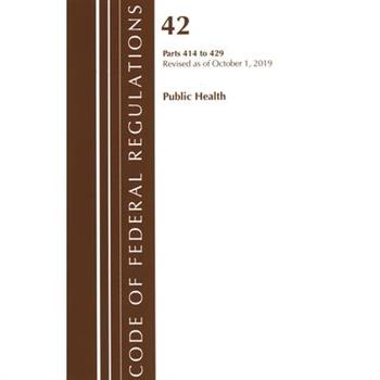 Code of Federal Regulations, Title 42 Public Health 414-429, Revised as of October 1, 2019