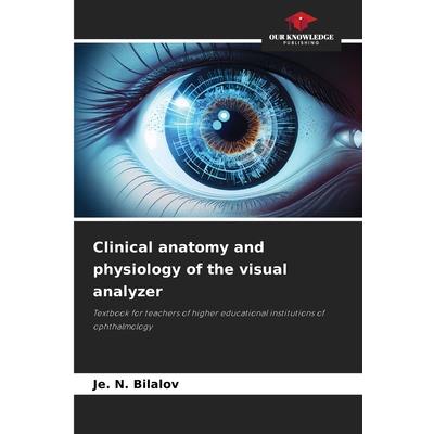 Clinical anatomy and physiology of the visual analyzer