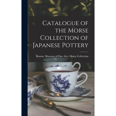 Catalogue of the Morse Collection of Japanese Pottery