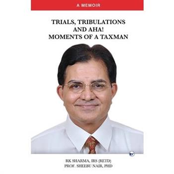 Trials, Tribulations and Aha! Moments of a Taxman