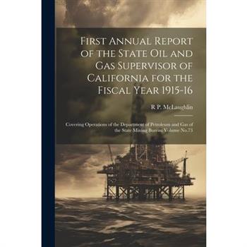 First Annual Report of the State Oil and Gas Supervisor of California for the Fiscal Year 1915-16