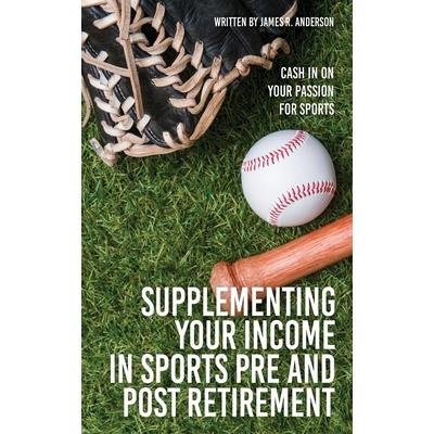 Supplementing Your Income In Sports Pre and Post Retirement | 拾書所