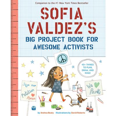 Sofia Valdez’s Big Project Book for Awesome Activists