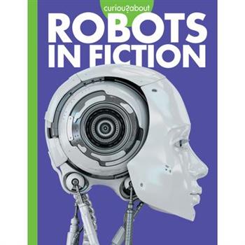 Curious about Robots in Fiction