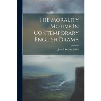 The Morality Motive In Contemporary English Drama