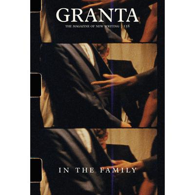 Granta 158: In the Family