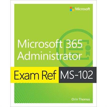 Exam Ref Ms-102 Microsoft 365 Administrator