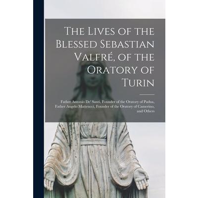 The Lives of the Blessed Sebastian Valfr矇, of the Oratory of Turin