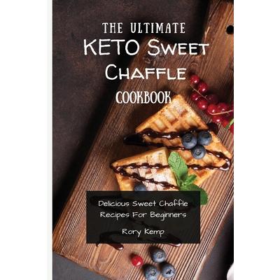 The Ultimate KETO Sweet Chaffle Cookbook