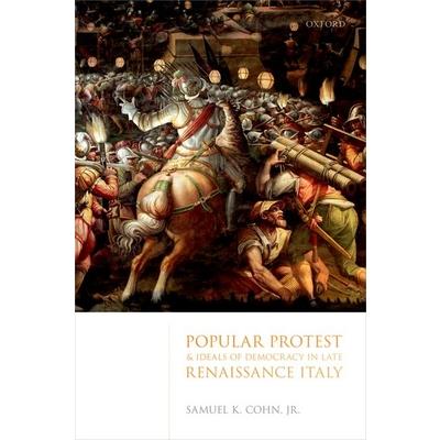 Popular Protest and Ideals of Democracy in Late Renaissance Italy