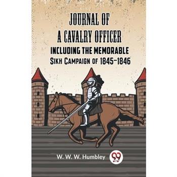 Journal Of A Cavalry Officer Including The Memorable Sikh Campaign Of 1845-1846