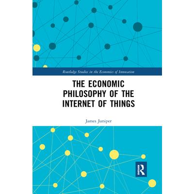 The Economic Philosophy of the Internet of ThingsTheEconomic Philosophy of the Internet of