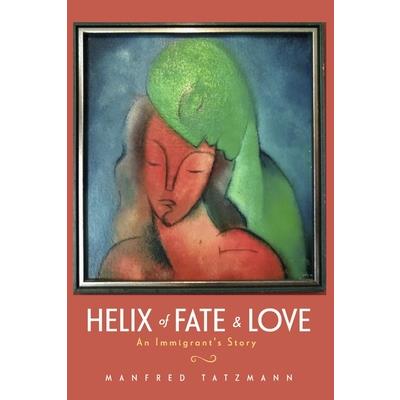 Helix of Fate & Love: An Immigrant’s Story