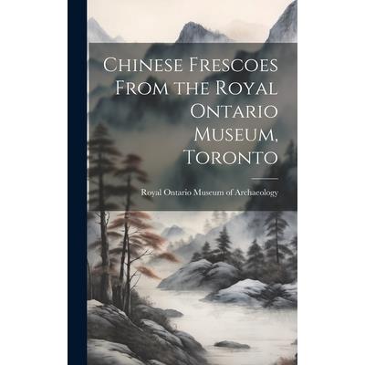 Chinese Frescoes From the Royal Ontario Museum, Toronto | 拾書所