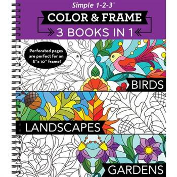 Color & Frame - 3 Books in 1 - Birds, Landscapes, Gardens (Adult Coloring Book - 79 Images to Color)