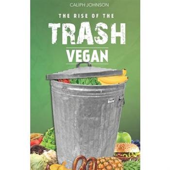 The Rise of The Trash Vegan