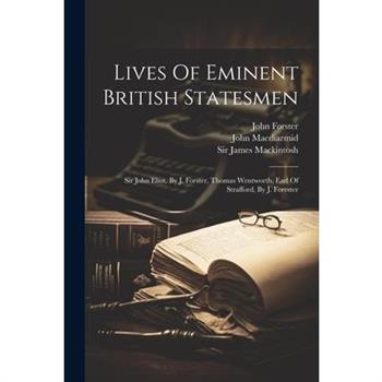 Lives Of Eminent British Statesmen