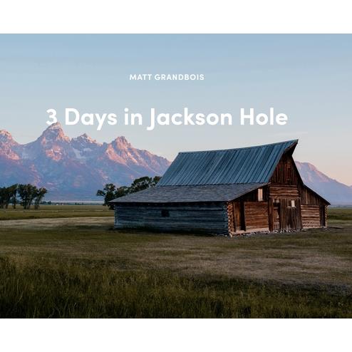 3 Days in Jackson Hole