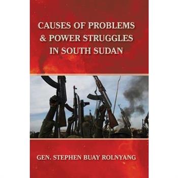 Causes of Problems & Power Struggles in South Sudan