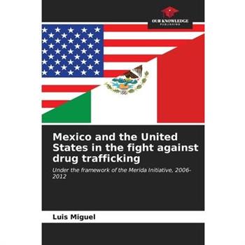 Mexico and the United States in the fight against drug trafficking