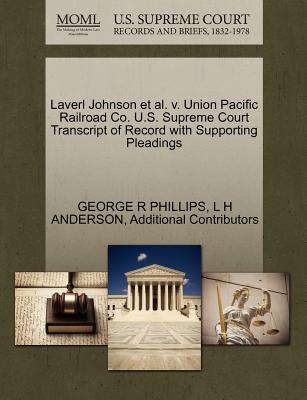 Laverl Johnson et al. V. Union Pacific Railroad Co. U.S. Supreme Court Transcript of Record with Supporting Pleadings
