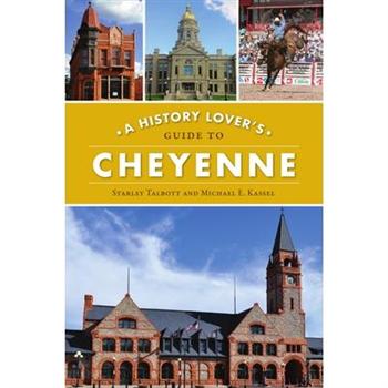 A History Lover’s Guide to Cheyenne