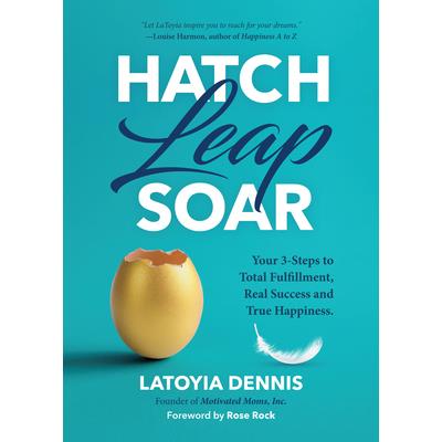 Hatch, Leap, Soar