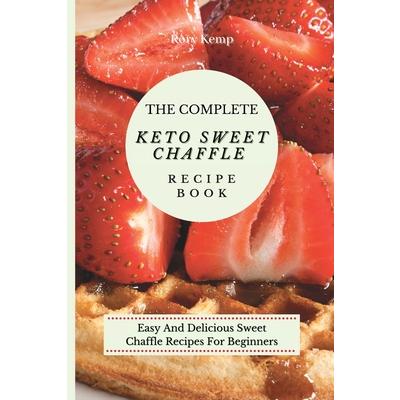 The Complete KETO Sweet Chaffle Recipe Book