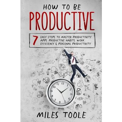 How to Be Productive
