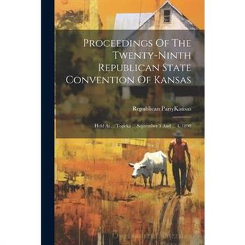 Proceedings Of The Twenty-ninth Republican State Convention Of Kansas