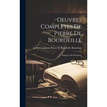 Oeuvres Compl癡tes de Pierre de Bourdeille