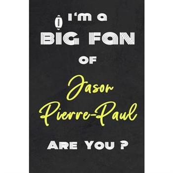 I’m a Big Fan of Jason Pierre-Paul Are You ? - Notebook for Notes, Thoughts, Ideas, Remind