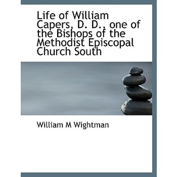 Life of William Capers, D. D., One of the Bishops of the Methodist Episcopal Church South