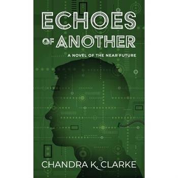 Echoes of AnotherA Novel of the Near Future