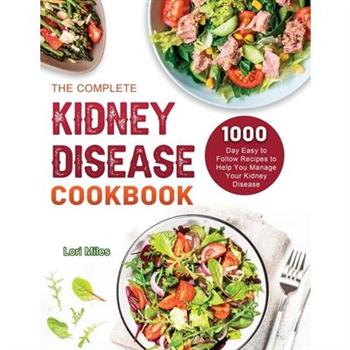 The Complete Kidney Disease Cookbook 2021