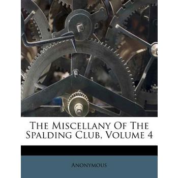 The Miscellany of the Spalding Club, Volume 4