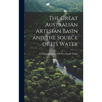 The Great Australian Artesian Basin and the Source of its Water