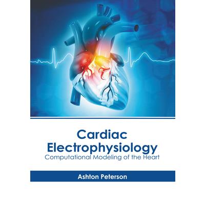 Cardiac Electrophysiology: Computational Modeling of the Heart | 拾書所