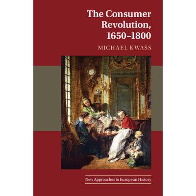 The Consumer Revolution, 1650-1800