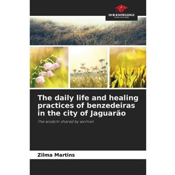 The daily life and healing practices of benzedeiras in the city of Jaguar瓊o