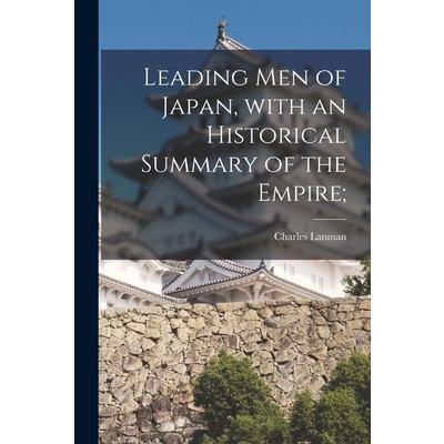 Leading Men of Japan, With an Historical Summary of the Empire;