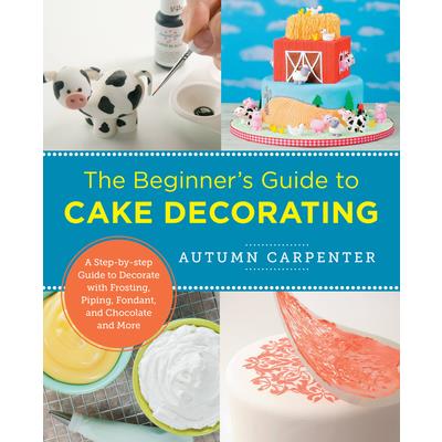 The Beginner’s Guide to Cake Decorating