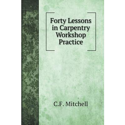 Forty Lessons in Carpentry Workshop Practice | 拾書所