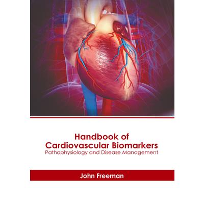 Handbook of Cardiovascular Biomarkers: Pathophysiology and Disease Management | 拾書所