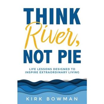 Think River, Not Pie