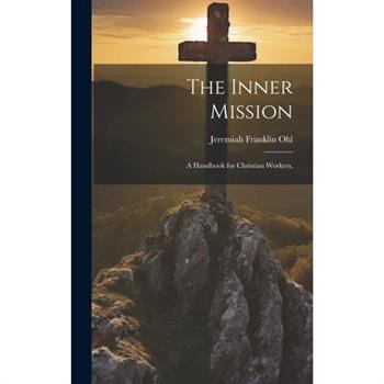 The Inner Mission; A Handbook for Christian Workers,