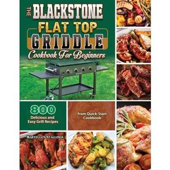 The BlackStone Flat Top Griddle Cookbook for Beginners 2021