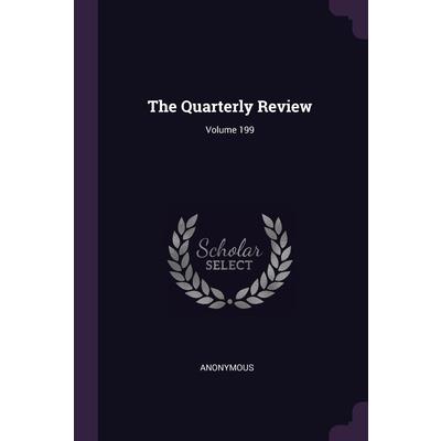 The Quarterly Review; Volume 199