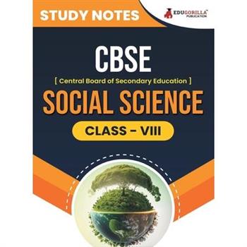 CBSE (Central Board of Secondary Education) Class VIII - Social Science Topic-wise Notes A Complete Preparation Study Notes with Solved MCQs