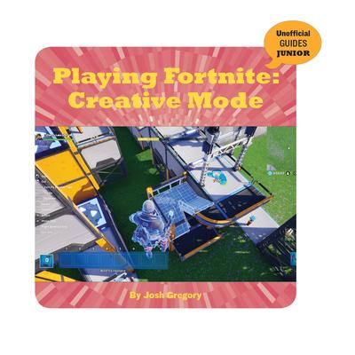 Playing Fortnite: Creative Mode